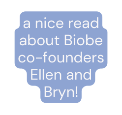 a nice read about Biobe co founders Ellen and Bryn